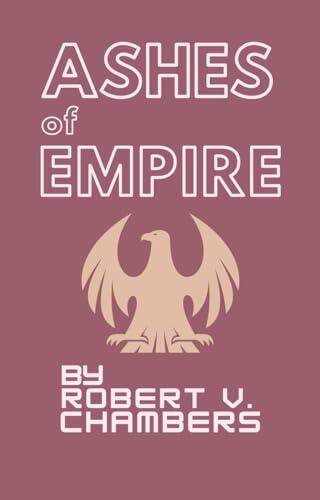 Ashes of Empire: A Romance