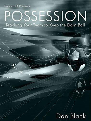 Soccer iQ Presents POSSESSION - Teaching Your Team to Keep the Darn Ball