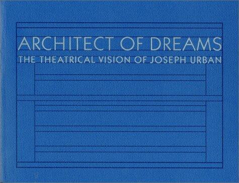 Architect of Dreams: The Theatrical Vision of Joseph Urban