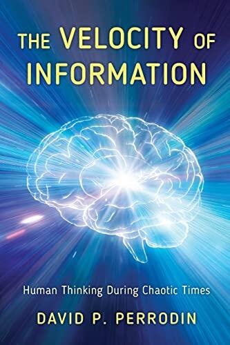 The Velocity of Information: Human Thinking During Chaotic Times