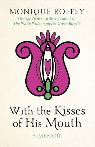 With the Kisses of His Mouth: A Memoir