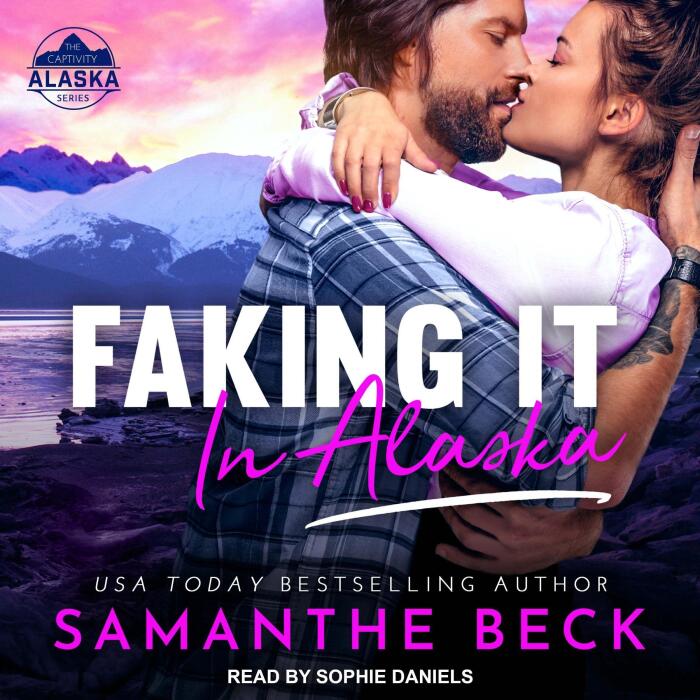 Faking It in Alaska: Captivity, Alaska, Book 1