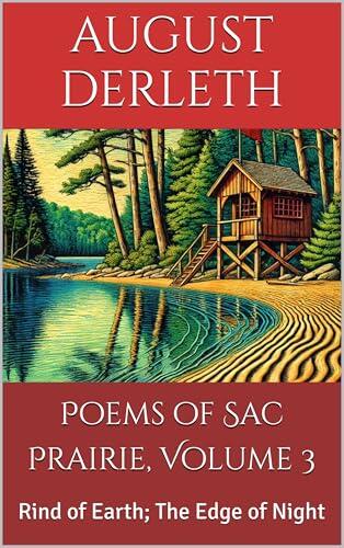 Poems of Sac Prairie, Volume 3: Rind of Earth; The Edge of Night