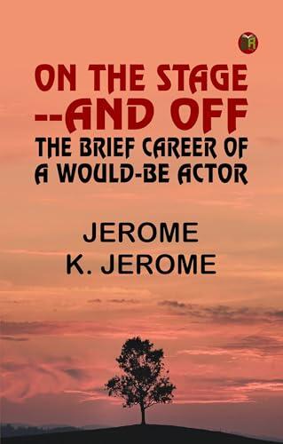 On the Stage--and Off: The Brief Career of a Would-Be Actor
