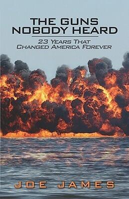 The Guns Nobody Heard: 23 Years That Changed America Forever