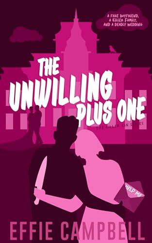 The Unwilling Plus One: A Dark RomCom