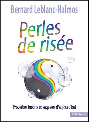 Perles De Risée: Proverbes Inédits Et Sagesses D'aujourd'hui