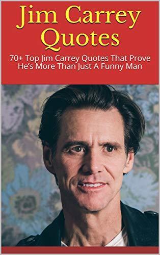 Jim Carrey Quotes: 70+ Top Jim Carrey Quotes That Prove He's More Than Just A Funny Man