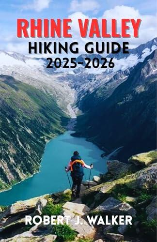 RHINE VALLEY HIKING GUIDE 2025-2026: Essential Itineraries, Scenic Routes, and Planning Advice for Every Hiker