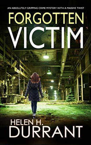 Forgotten Victim: An Absolutely Gripping Crime Mystery With A Massive Twist