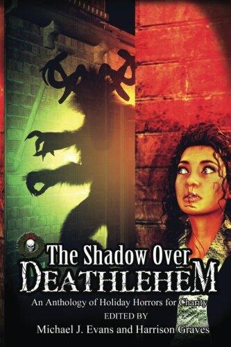 The Shadow Over Deathlehem: An Anthology of Holiday Horrors for Charity