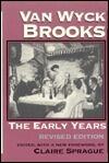 Van Wyck Brooks: The Early Years, 1908-1925