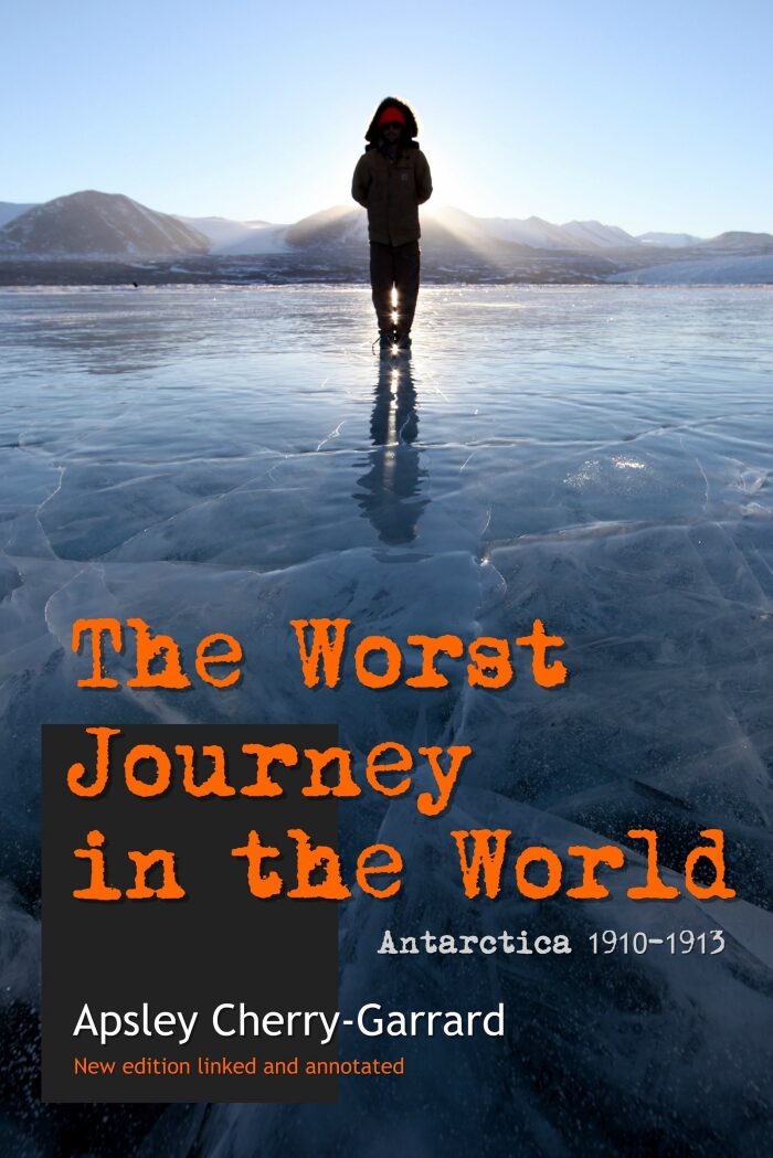 The Worst Journey in the World: new annotated edition