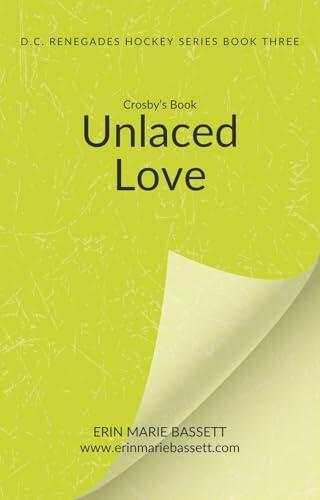 Unlaced Love (D.C. Renegades Series Book 3): A Roommates-To-Lovers Hockey RomCom featuring a Found Family and Team Text Thread