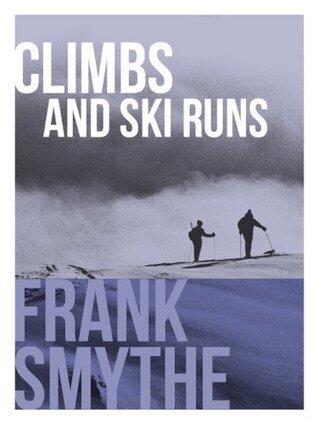 Climbs and Ski Runs: Adventures in the Alps, the Dolomites and North Wales