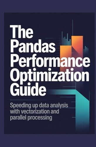 The Pandas Performance Optimization Guide: Speeding Up Data Analysis with Vectorization and Parallel Processing
