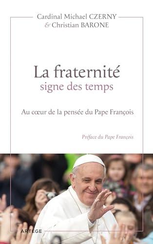La Fraternité Signe des Temps: Au Coeur de la Pensée du Pape François