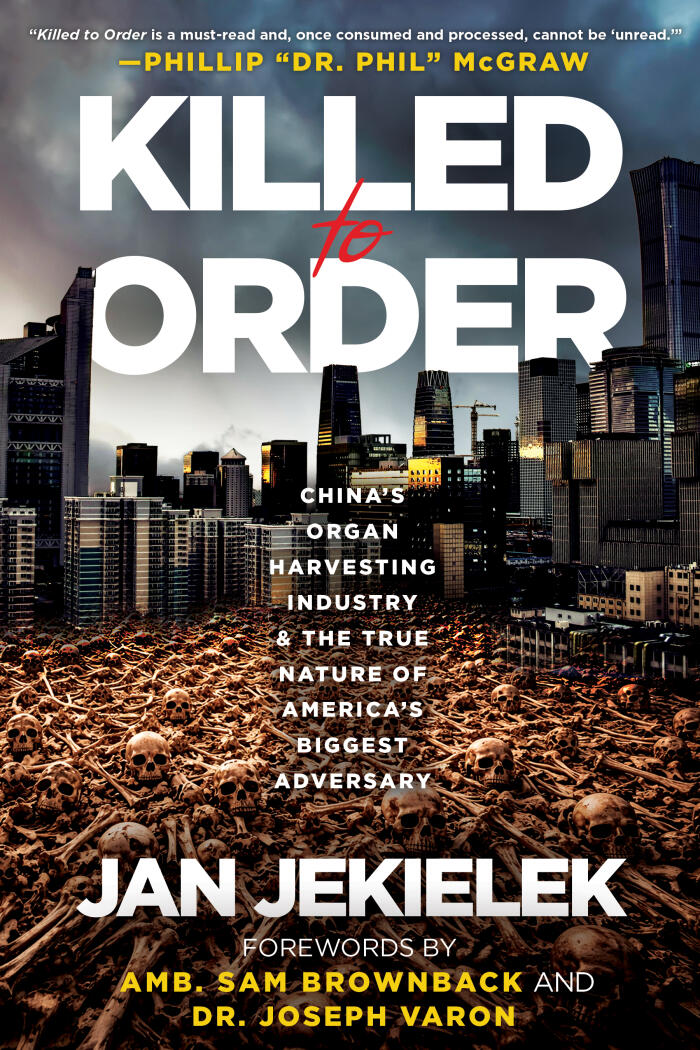 Killed to Order: China's Organ Harvesting Industry and the True Nature of America's Biggest Adversary