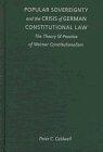 Popular Sovereignty and the Crisis of German Constitutional Law: The Theory and Practice of Weimar Constitutionalism