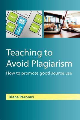Teaching To Avoid Plagiarism:: How To Promote Good Source Use
