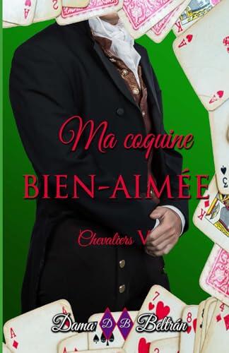 Ma coquine bien-aimée: Une femme peut vous montrer que vous n'êtes pas l'homme le plus intelligent du monde... (Chevaliers)