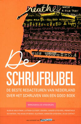 De schrijfbijbel: De beste redacteuren van Nederland over het schrijven van een goed boek