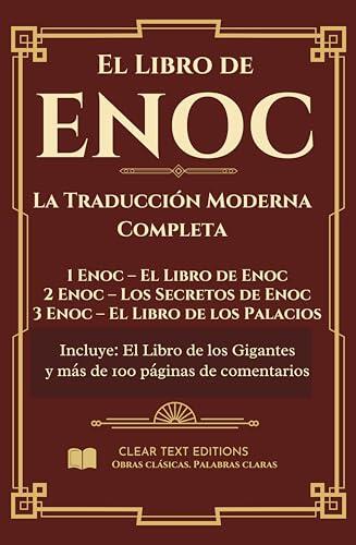 El Libro de Enoc: La Traducción Moderna Completa: 1 Enoc, 2 Enoc, 3 Enoc, Libro de los Gigantes: Comentarios y Resúmenes Bíblicos e Histórico (Libros Perdidos de la Biblia)