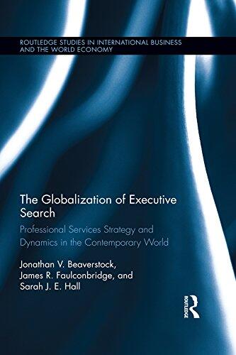 The Globalization of Executive Search: Professional Services Strategy and Dynamics in the Contemporary World