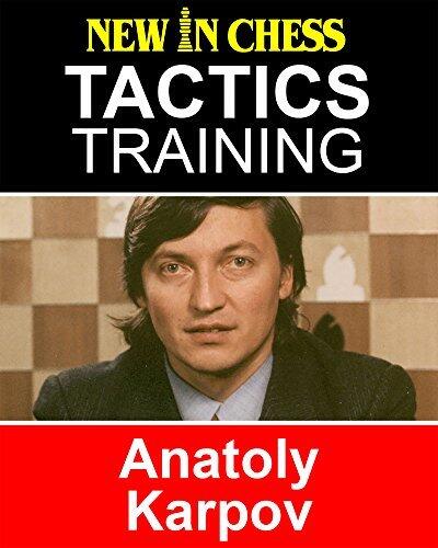 Tactics Training - Anatoly Karpov: How to improve your Chess with Anatoly Karpov and become a Chess Tactics Master