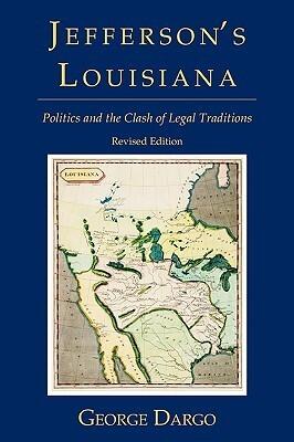 Jefferson's Louisiana: Politics and the Clash of Legal Traditions