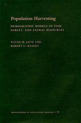 Population Harvesting: Demographic Models of Fish, Forest, and Animal Resources. (MPB-27)