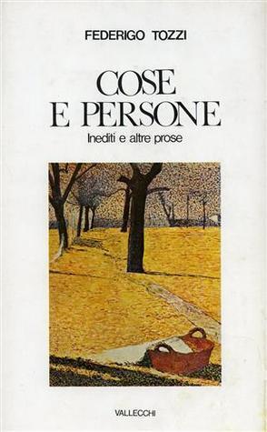 Cose e persone. Inediti e altre prose
