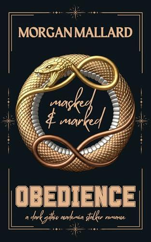 Obedience: A Dark Gothic Academia Stalker Romance with a Cruel Professor, a Secret Society, and Filthy, Forbidden Rituals in the Woods