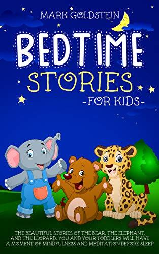 Bedtime stories for kids: The beautiful stories of the bear, the elephant, and the leopard. You and your toddlers will have a moment of mindfulness and meditation before sleep