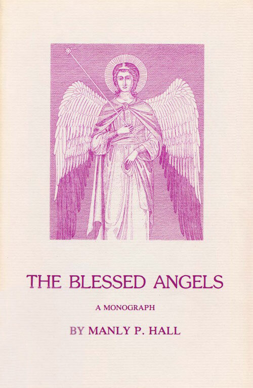 The Blessed Angels: The Reality of Things Unseen - A Monograph