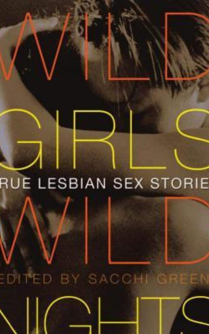 Wild Girls, Wild Nights - True Lesbian Sex Stories