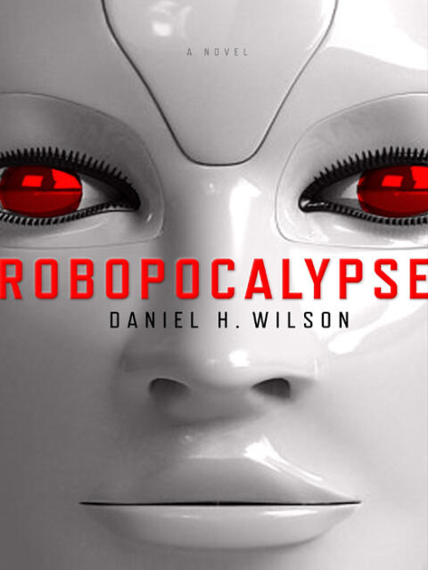 Robopocalypse: A Novel