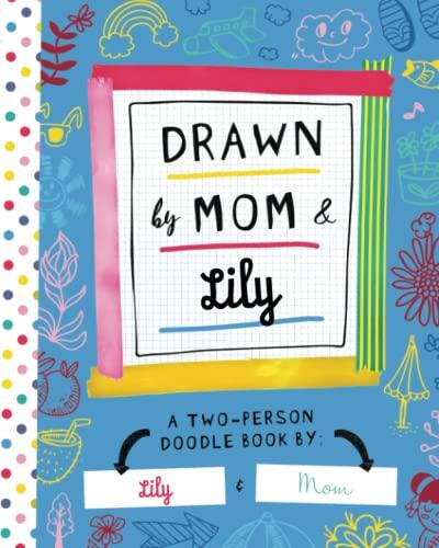 Drawn by Mom & Lily: A Two-Person Doodle Book