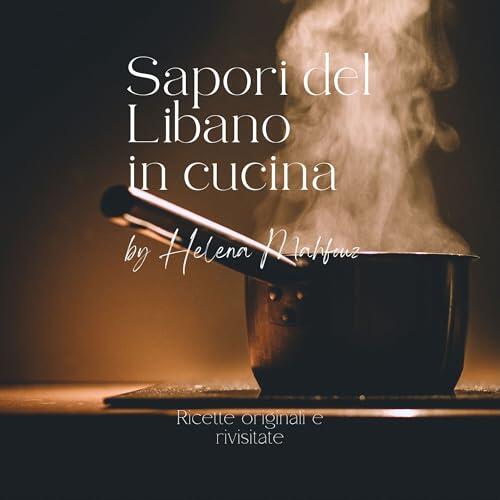 Sapori del Libano in cucina: Ricette libanesi originali e rivisitate, spiegate in modo chiaro con immagini a corredo. 23x23 cm Moderno e professionale.