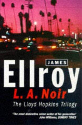 L.A. Noir: The Lloyd Hopkins Trilogy: Blood on the Moon, Because the Night, Suicide Hill by James Ellroy (5-Feb-1998) Paperback