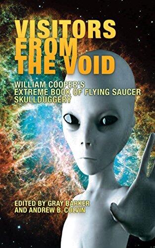 Visitors From the Void: William Cooper's Extreme Book of Flying Saucer Skullduggery