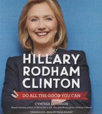 Hillary Rodham Clinton: Do All the Good You Can