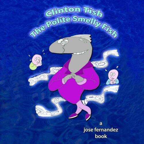 Clinton Tish The Polite Smelly Fish