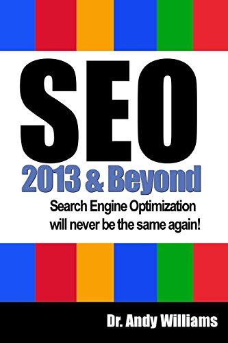 SEO 2013 and Beyond: Search Engine Optimization Will Never Be the Same Again!