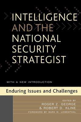 Intelligence and the National Security Strategist: Enduring Issues and Challenges
