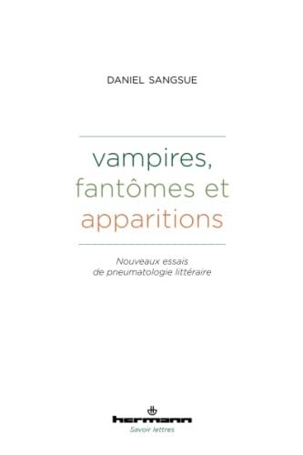 Vampires, fantômes et apparitions: Nouveaux essais de pneumatologie littéraire