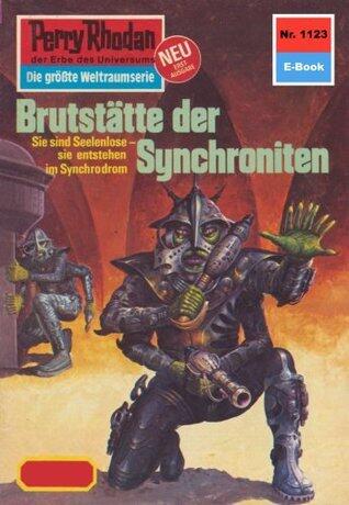 Perry Rhodan 1123: Brutstätte der Synchroniten: Perry Rhodan-Zyklus "Die endlose Armada" (Perry Rhodan-Erstauflage)