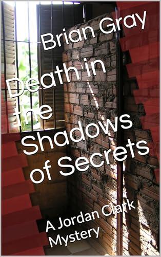 Death in the Shadows of Secrets: A Jordan Clark Mystery