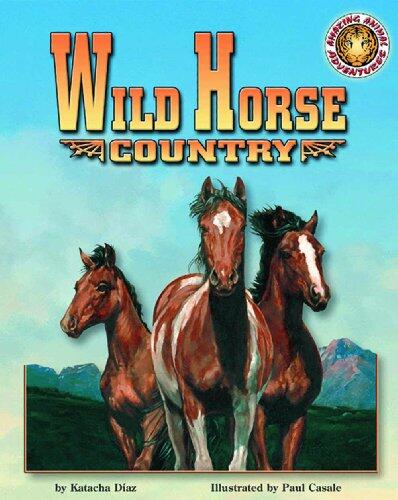 Wild Horse Country - An Amazing Animal Adventures Book (with poster)