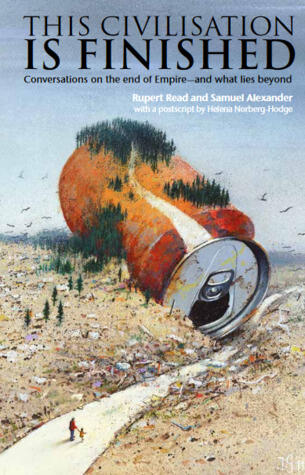 This Civilisation Is Finished: Conversations on the End of Empire (and What Lies Beyond)
